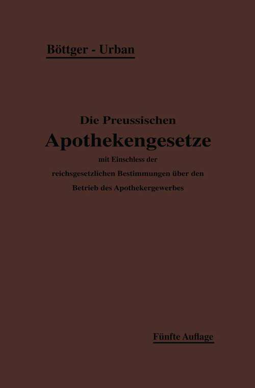 Book cover of Die Preußischen Apothekengesetze (5. Aufl. 1913)