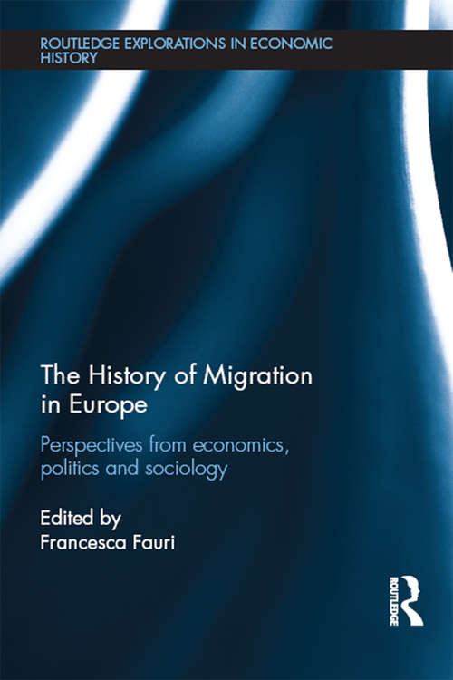 Book cover of The History of Migration in Europe: Perspectives from Economics, Politics and Sociology (Routledge Explorations in Economic History)