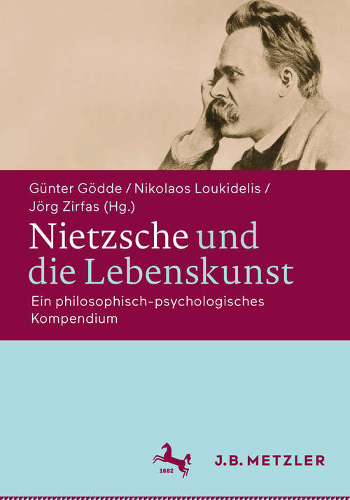 Book cover of Nietzsche und die Lebenskunst: Ein philosophisch-psychologisches Kompendium (1. Aufl. 2016)