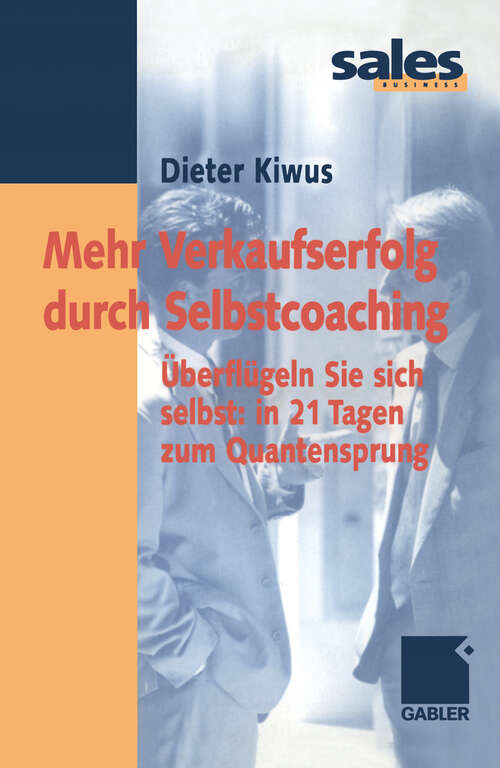 Book cover of Mehr Verkaufserfolg durch Selbstcoaching: Überflügeln Sie sich selbst: in 21 Tagen zum Quantensprung (2001)