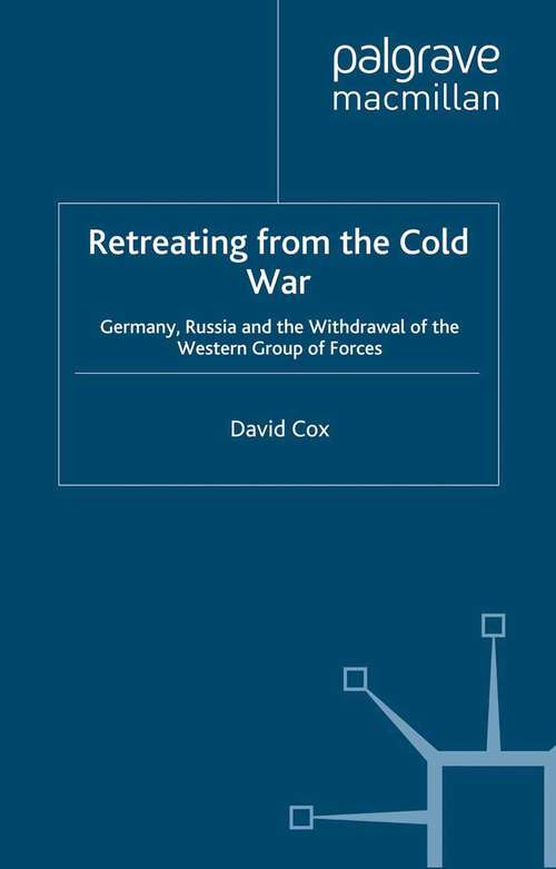 Book cover of Retreating from the Cold War: Germany, Russia and the Withdrawal of the Western Group of Forces (1996)