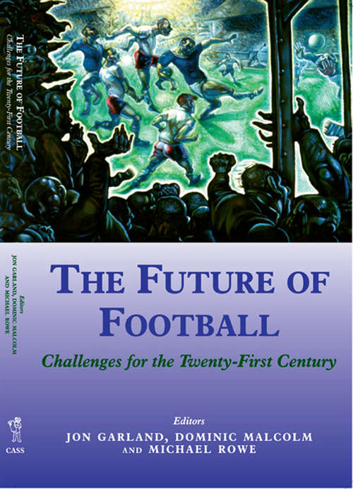 Book cover of The Future of Football: Challenges for the Twenty-first Century (Sport in the Global Society)