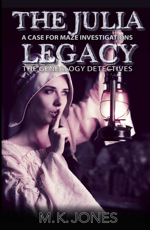 Book cover of The Julia Legacy (Maze Investigations - The Genealogy Detectives #3)
