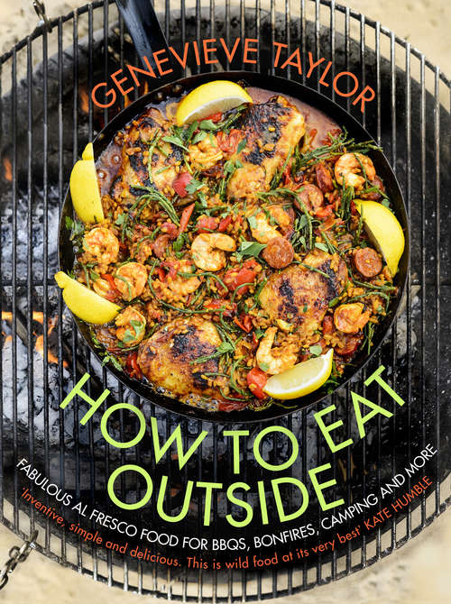 Book cover of How To Eat Outside: Fabulous Al Fresco Food for BBQs, Bonfires, Camping and More