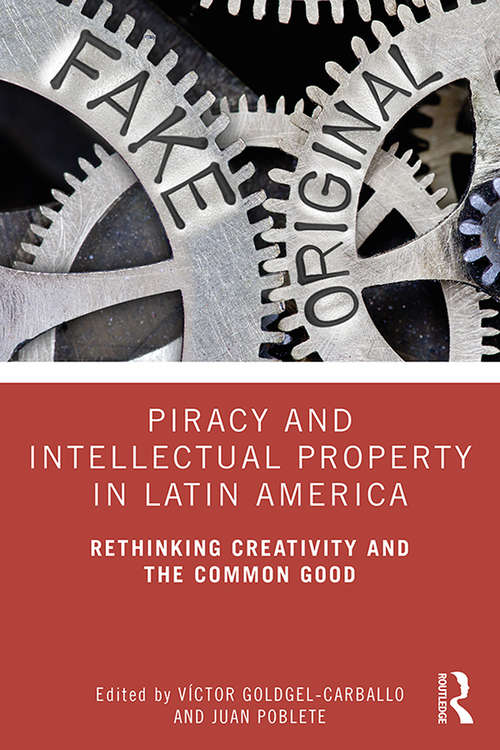 Book cover of Piracy and Intellectual Property in Latin America: Rethinking Creativity and the Common Good