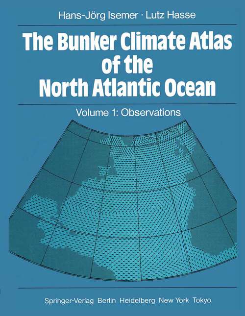 Book cover of The Bunker Climate Atlas of the North Atlantic Ocean: Volume 1: Observations (1985) (Topics in Atmospheric and Oceanic Sciences)