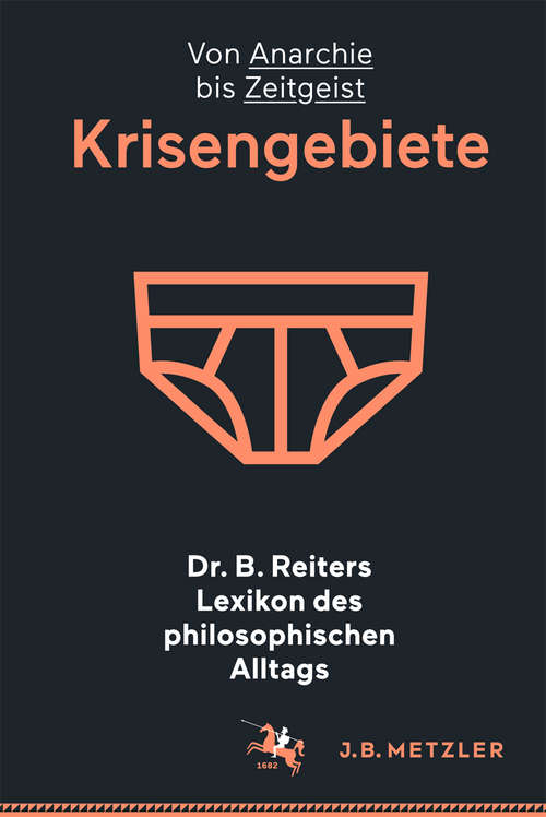 Book cover of Dr. B. Reiters Lexikon des philosophischen Alltags: Von Anarchie bis Zeitgeist (1. Aufl. 2016)