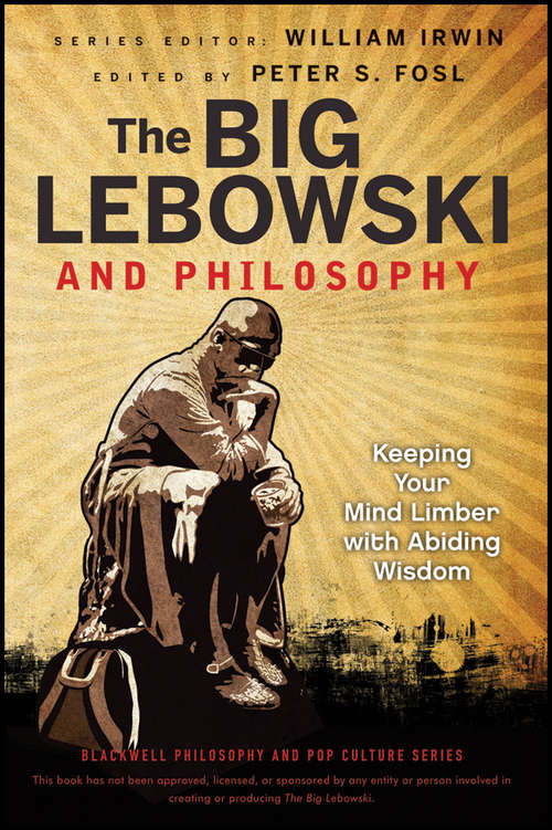 Book cover of The Big Lebowski and Philosophy: Keeping Your Mind Limber with Abiding Wisdom (The Blackwell Philosophy and Pop Culture Series #45)