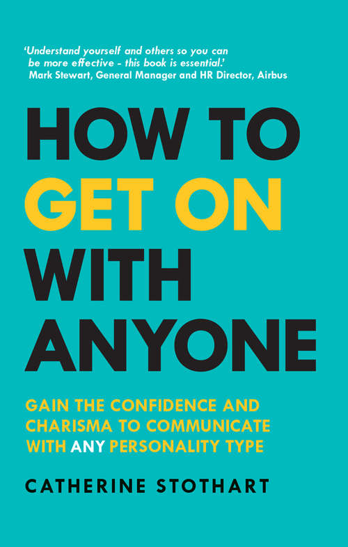 Book cover of How to Get On with Anyone: Gain The Confidence And Charisma To Communicate With Any Personality Type