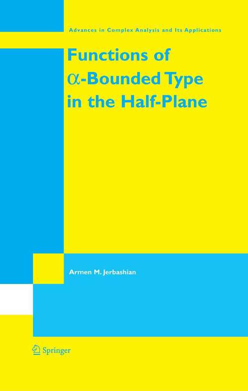 Book cover of Functions of a-Bounded Type in the Half-Plane (2005) (Advances in Complex Analysis and Its Applications #4)