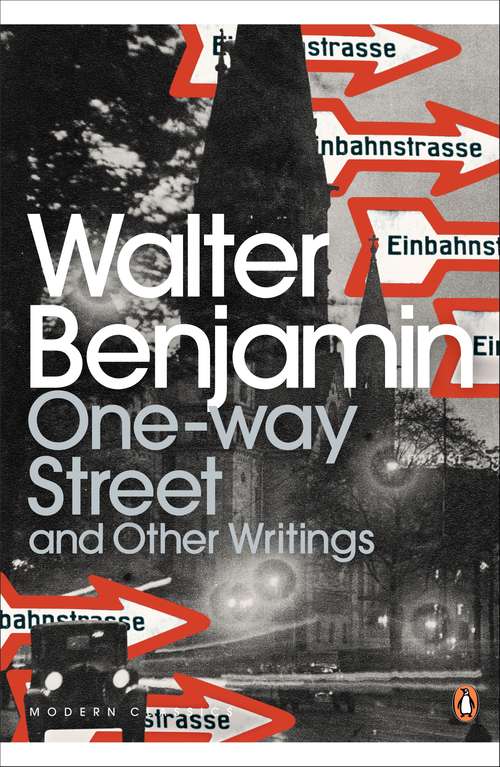 Book cover of One-Way Street and Other Writings: And Other Writings (Penguin Modern Classics #966)
