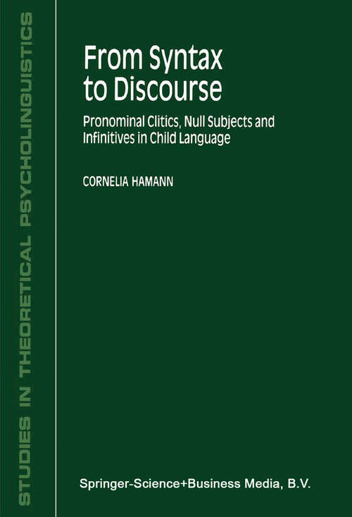 Book cover of From Syntax to Discourse: Pronominal Clitics, Null Subjects and Infinitives in Child Language (2002) (Studies in Theoretical Psycholinguistics #29)