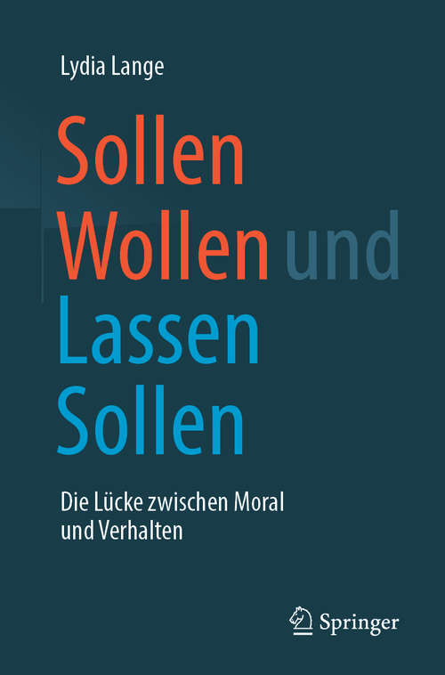 Book cover of Sollen Wollen und Lassen Sollen: Die Lücke zwischen Moral und Verhalten (1. Aufl. 2019)