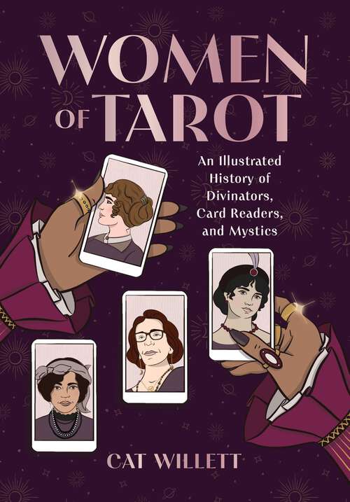 Book cover of Women of Tarot: An Illustrated History of Divinators, Card Readers, and Mystics