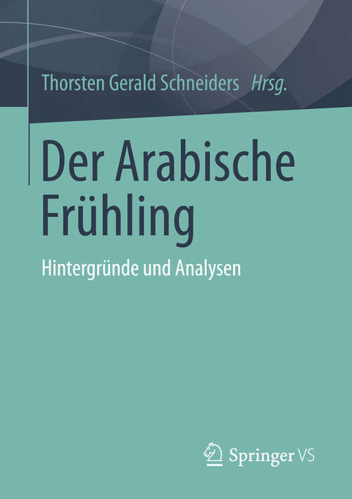 Book cover of Der Arabische Frühling: Hintergründe und Analysen (2013)