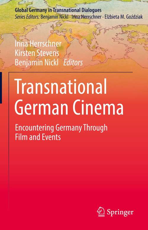 Book cover of Transnational German Cinema: Encountering Germany Through Film and Events (1st ed. 2021) (Global Germany in Transnational Dialogues)