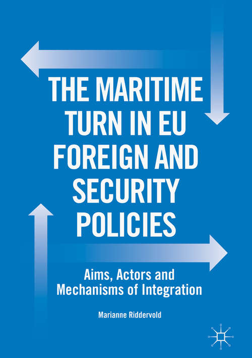 Book cover of The Maritime Turn in EU Foreign and Security Policies: Aims, Actors and Mechanisms of Integration