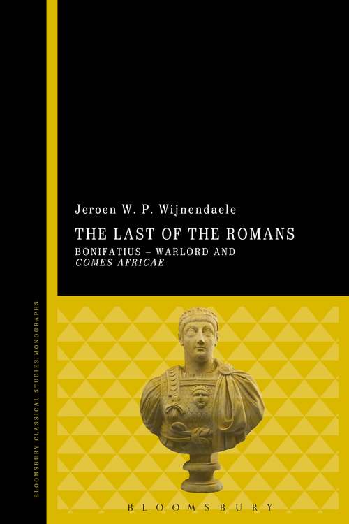 Book cover of The Last of the Romans: Bonifatius - Warlord and comes Africae