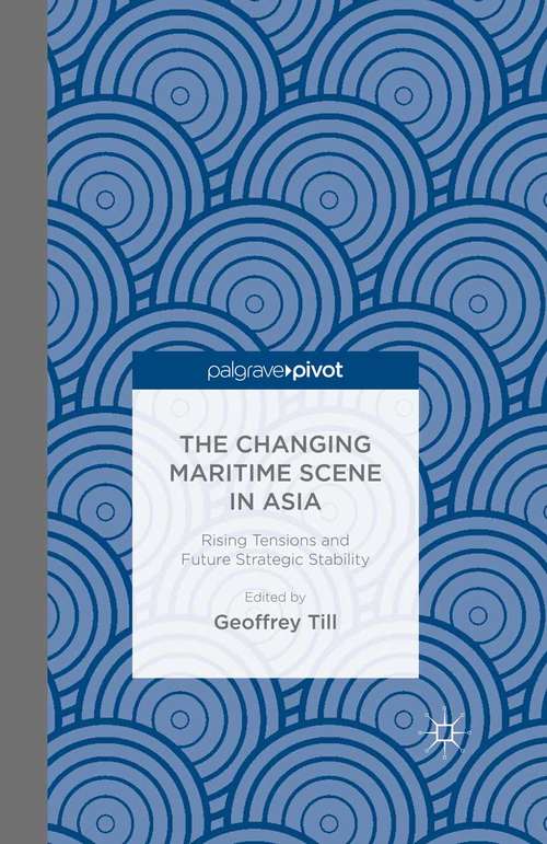 Book cover of The Changing Maritime Scene in Asia: Rising Tensions and Future Strategic Stability (1st ed. 2015)