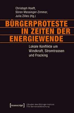 Book cover of Bürgerproteste in Zeiten der Energiewende: Lokale Konflikte um Windkraft, Stromtrassen und Fracking (Studien des Göttinger Instituts für Demokratieforschung zur Geschichte politischer und gesellschaftlicher Kontroversen #12)