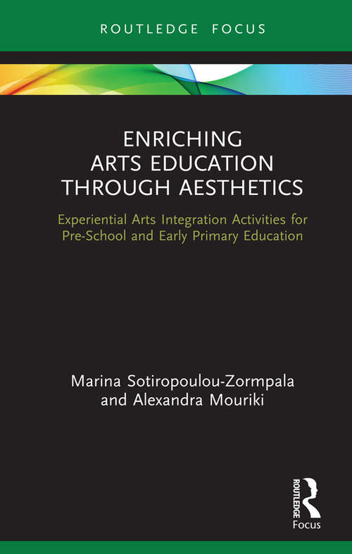 Book cover of Enriching Arts Education through Aesthetics: Experiential Arts Integration Activities for Pre-School and Early Primary Education