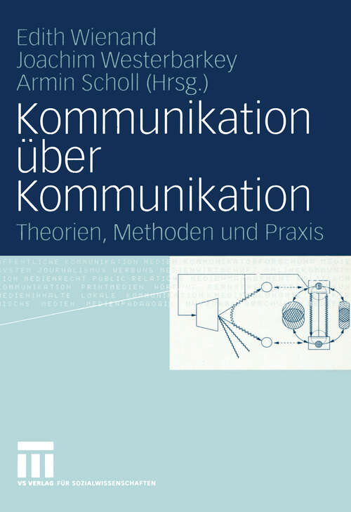 Book cover of Kommunikation über Kommunikation: Theorien, Methoden und Praxis Festschrift für Klaus Merten (2005)