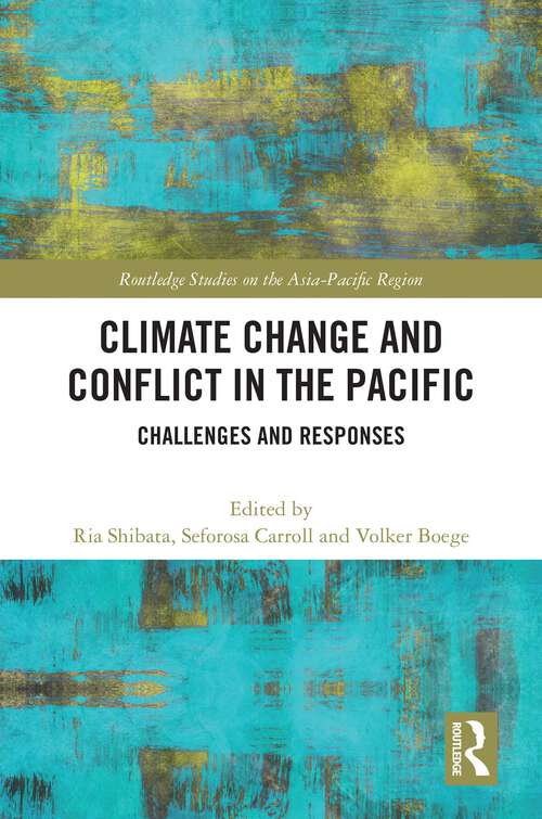 Book cover of Climate Change and Conflict in the Pacific: Challenges and Responses (Routledge Studies on the Asia-Pacific Region)