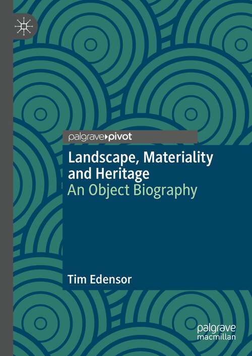 Book cover of Landscape, Materiality and Heritage: An Object Biography (1st ed. 2022)