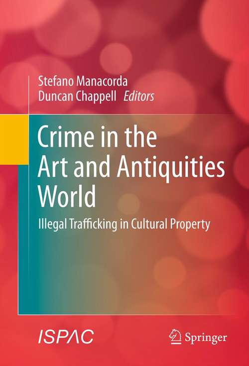 Book cover of Crime in the Art and Antiquities World: Illegal Trafficking in Cultural Property (2011)