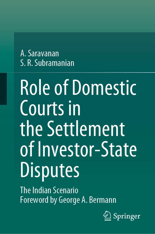 Book cover of Role of Domestic Courts in the Settlement of Investor-State Disputes: The Indian Scenario (1st ed. 2020)