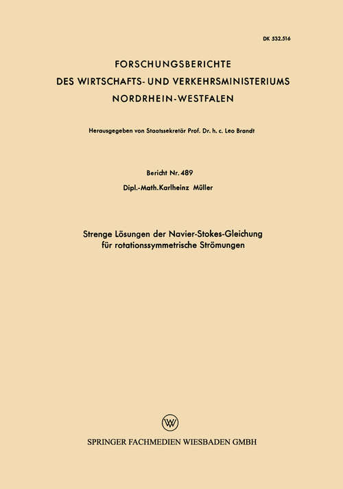 Book cover of Strenge Lösungen der Navier-Stokes-Gleichung für rotationssymmetrische Strömungen (1957) (Forschungsberichte des Wirtschafts- und Verkehrsministeriums Nordrhein-Westfalen #489)