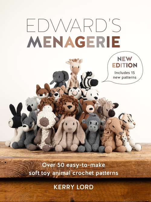 Book cover of Edward's Menagerie New Edition: Over 50 easy-to-make soft toy animal crochet patterns (Edward's Menagerie)