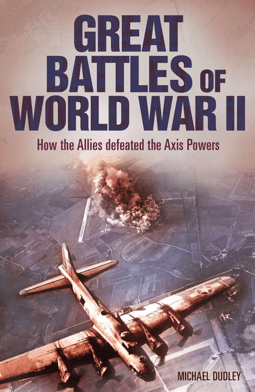 Book cover of Great Battles of World War II: How the Allies Defeated the Axis Powers