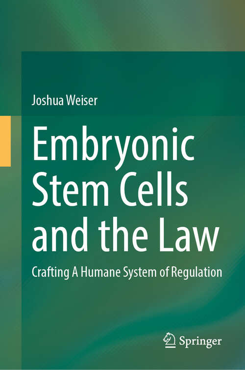 Book cover of Embryonic Stem Cells and the Law: Crafting A Humane System of Regulation (2024)