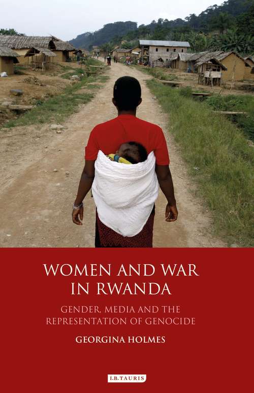 Book cover of Women and War in Rwanda: Gender, Media and the Representation of Genocide