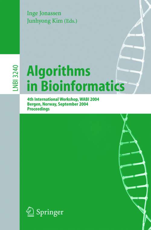 Book cover of Algorithms in Bioinformatics: 4th International Workshop, WABI 2004, Bergen, Norway, September 17-21, 2004, Proceedings (2004) (Lecture Notes in Computer Science #3240)