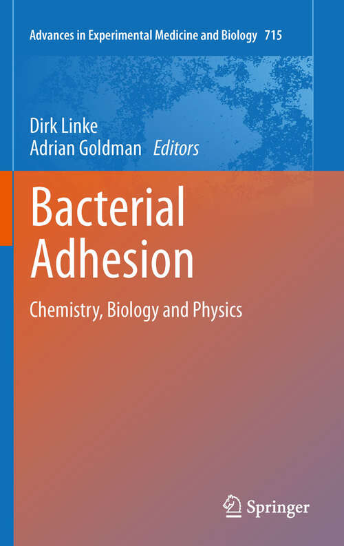 Book cover of Bacterial Adhesion: Chemistry, Biology and Physics (2011) (Advances in Experimental Medicine and Biology #715)