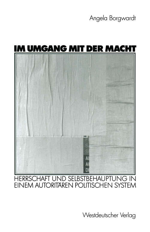 Book cover of Im Umgang mit der Macht: Herrschaft und Selbstbehauptung in einem autoritären politischen System (2002)