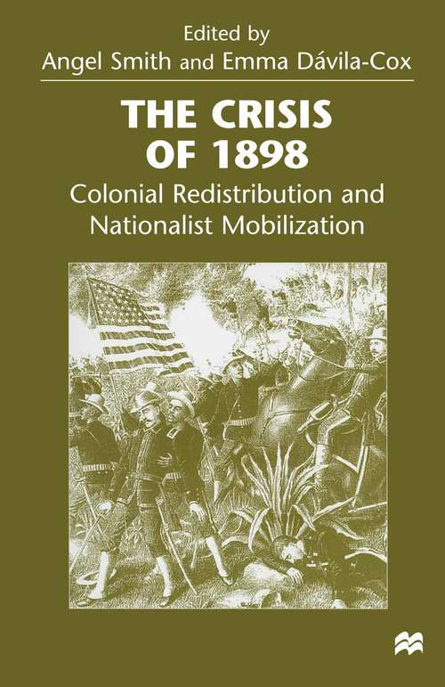 Book cover of The Crisis of 1898: Colonial Redistribution and Nationalist Mobilization (1st ed. 1999)