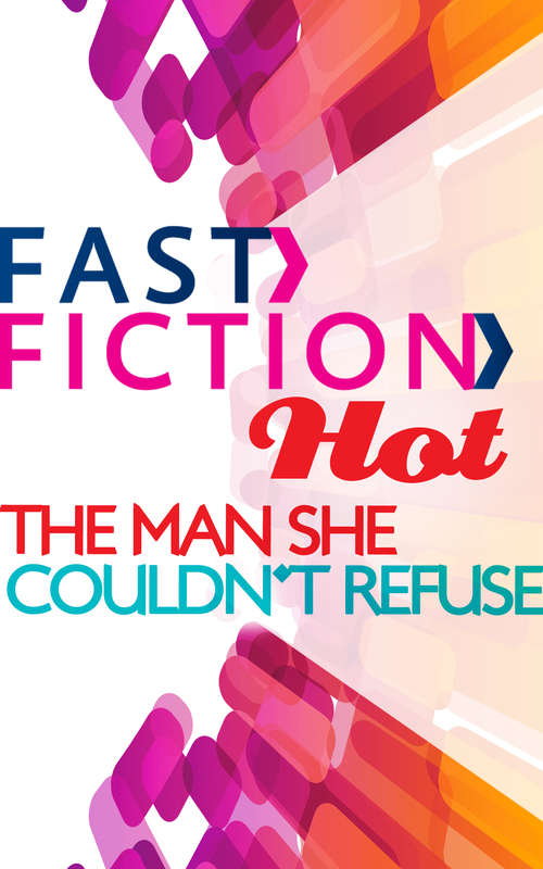 Book cover of The Man She Couldn't Refuse (ePub First edition) (Fast Fiction Ser.)