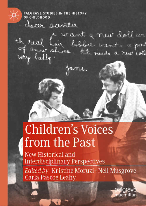 Book cover of Children’s Voices from the Past: New Historical and Interdisciplinary Perspectives (1st ed. 2019) (Palgrave Studies in the History of Childhood)