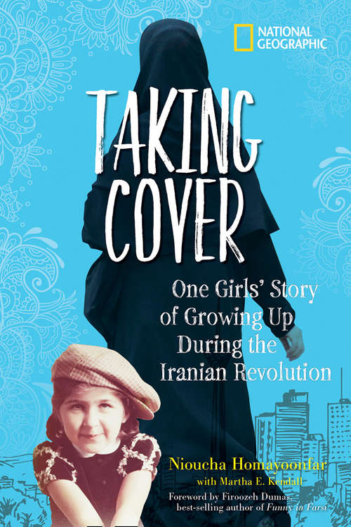 Book cover of Taking Cover: One Girl's Story Of Growing Up During The Iranian Revolution (Nat Geo - General Ser.)