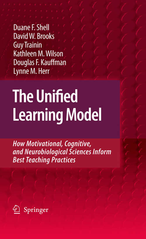 Book cover of The Unified Learning Model: How Motivational, Cognitive, and Neurobiological Sciences Inform Best Teaching Practices (2010)