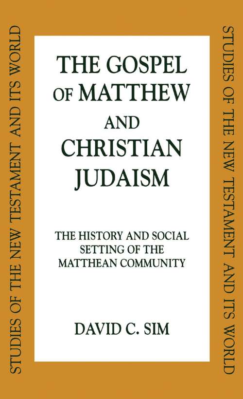 Book cover of The Gospel of Matthew and Christian Judaism: The History and Social Setting of the Matthean Community (Studies of the New Testament and Its World)