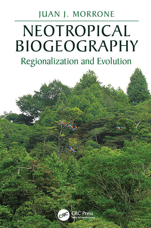 Book cover of Neotropical Biogeography: Regionalization and Evolution (CRC Biogeography Series)