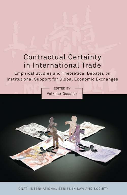Book cover of Contractual Certainty in International Trade: Empirical Studies and Theoretical Debates on Institutional Support for Global Economic Exchanges (Oñati International Series in Law and Society)