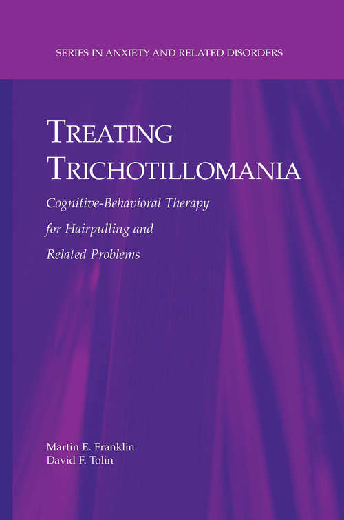 Book cover of Treating Trichotillomania: Cognitive-Behavioral Therapy for Hairpulling and Related Problems (2007) (Series in Anxiety and Related Disorders)