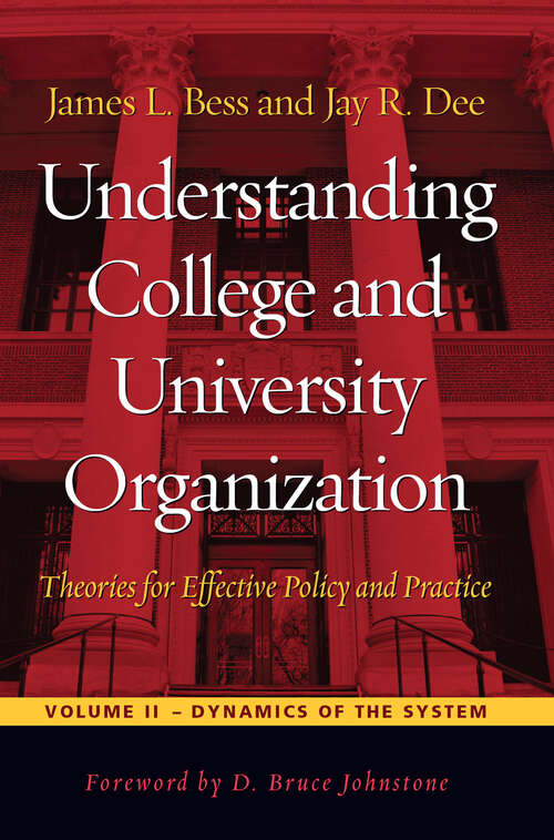 Book cover of Understanding College and University Organization: Theories for Effective Policy and Practice: Volume II — Dynamics of the System