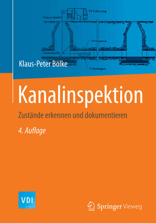 Book cover of Kanalinspektion: Zustände erkennen und dokumentieren (4., aktualisierte Aufl. 2013) (VDI-Buch)