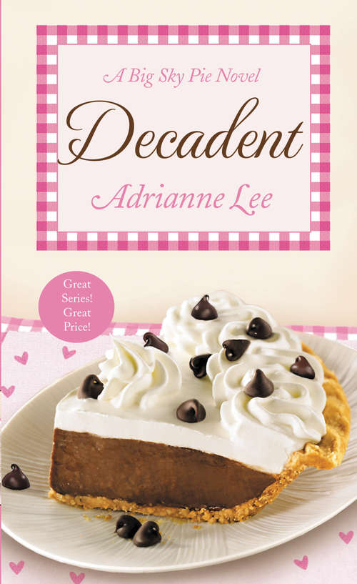 Book cover of Decadent: Big Sky Pie #4 (Big Sky Pie #4)